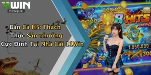 Bắn Cá H5: Thách Thức Săn Thưởng Cực Đỉnh Tại Nhà Cái 11Win