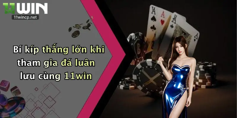 Bí kíp thắng lớn khi tham gia đá luân lưu cùng 11win